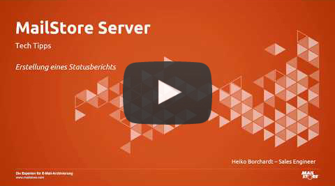 Video Statusreports erstellen in MailStore Server