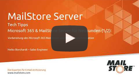 Video Archivierung von Microsoft 365-E-Mails für Neukunden von MailStore Server (2/2)