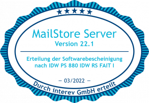 MailStore Server Version 22.1 IDW PS 880 Siegel - Revisionssichere E-Mail-Archivierung nach GoBD. Erteilung der Softwarebescheinigung nach IDW PS 880