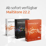 MailStore Version 22.2 jetzt verfügbar