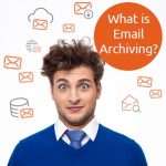 What is Email Archiving?