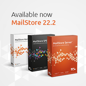MailStore V22.2: Support for Windows 11, Windows Server 2022 and TLS 1.3