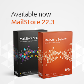 MailStore V22.3: Support for Outlook 2021, More Security, and a Better User Experience